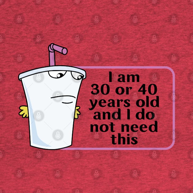 And I Do Not Need This I Am 30 Or 40 Years Old by justin moore